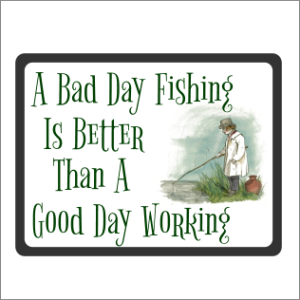 A Bad Day Fishing Sign
