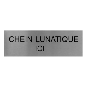 Chein Lunatique Ici Sign