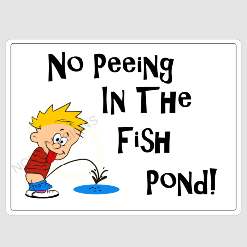 No Peeing In The Fish Pond