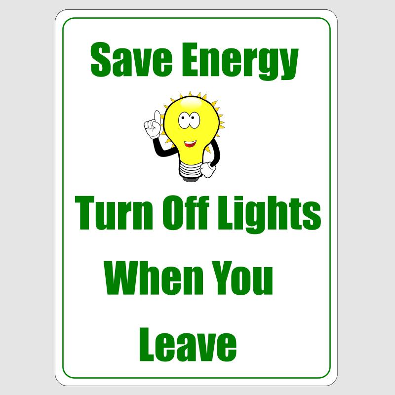 Can you turn off the light. Turn off the Lights when you leave. Saving Energy turn off Light. Save Energy. Please turn off the Light when you leave.